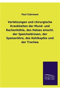 Verletzungen Und Chirurgische Krankheiten Der Mund- Und Rachenhohle, Des Halses Einschl. Der Speicheldrusen, Der Speiserohre, Des Kehlkopfes Und Der T