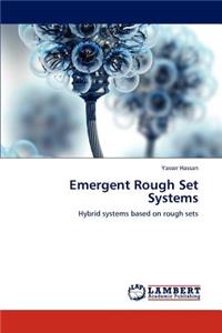 Emergent Rough Set Systems