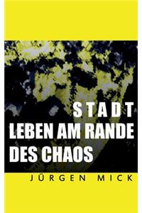 Stadt - Leben Am Rande Des Chaos