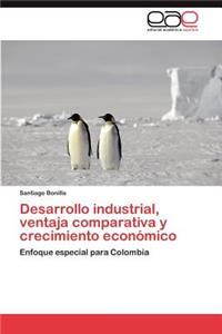 Desarrollo industrial, ventaja comparativa y crecimiento económico