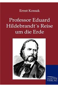 Professor Eduard Hildebrandt's Reise um die Erde