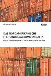 Nordamerikanische Freihandelsabkommen NAFTA. Welche Auswirkungen hat es auf die Wirtschaft in den USA?