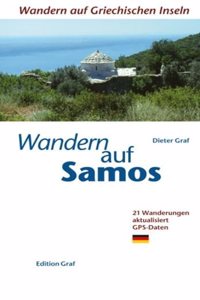 Wandern auf Samos: Wandern und Baden fur Inselkenner. 25 Wanderwege mit GPS-Daten