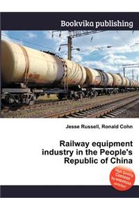 Railway Equipment Industry in the People's Republic of China