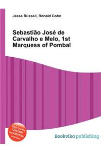 Sebastiao Jose de Carvalho E Melo, 1st Marquess of Pombal