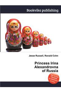 Princess Irina Alexandrovna of Russia