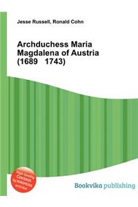 Archduchess Maria Magdalena of Austria (1689 1743)