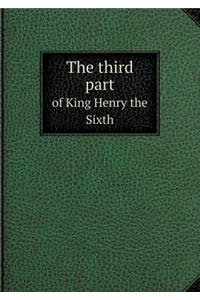 The third part of King Henry the Sixth