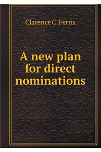 A New Plan for Direct Nominations