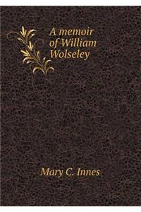 A memoir of William Wolseley