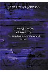 United States of America vs. Standard Oil Company and Others