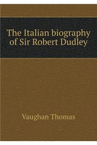 The Italian Biography of Sir Robert Dudley