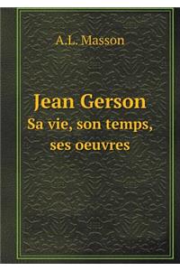 Jean Gerson Sa Vie, Son Temps, Ses Oeuvres