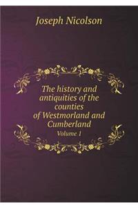 The History and Antiquities of the Counties of Westmorland and Cumberland Volume 1