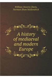 A History of Mediaeval and Modern Europe