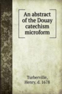 abstract of the Douay catechism microform