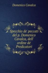 Specchio de' peccati del p. Domenico Cavalca, dell' ordine de' Predicatori