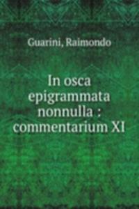 In osca epigrammata nonnulla : commentarium XI