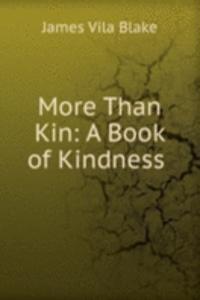 More Than Kin: A Book of Kindness .