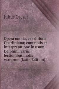 Opera omnia, ex editione Oberliniana; cum notis et interpretatione in usum Delphini, variis lectionibus, notis variorum (Latin Edition)