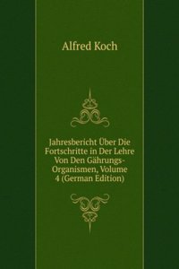 Jahresbericht Uber Die Fortschritte in Der Lehre Von Den Gahrungs-Organismen, Volume 4 (German Edition)