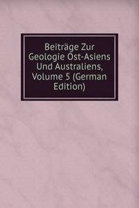 Beitrage Zur Geologie Ost-Asiens Und Australiens, Volume 5 (German Edition)