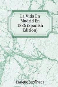 La Vida En Madrid En 1886 (Spanish Edition)