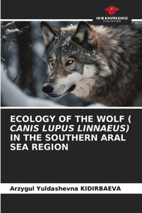 Ecology of the Wolf ( Canis Lupus Linnaeus) in the Southern Aral Sea Region