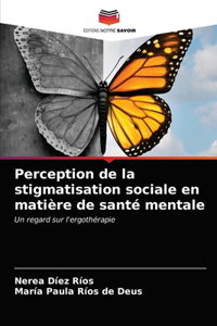 Perception de la stigmatisation sociale en matière de santé mentale