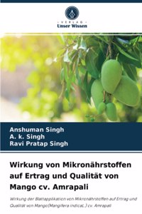 Wirkung von Mikronährstoffen auf Ertrag und Qualität von Mango cv. Amrapali