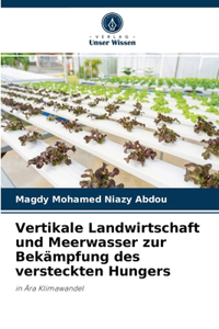 Vertikale Landwirtschaft und Meerwasser zur Bekämpfung des versteckten Hungers