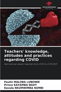 Teachers' knowledge, attitudes and practices regarding COVID