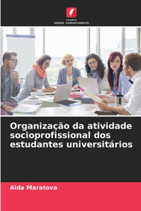 Organização da atividade socioprofissional dos estudantes universitários