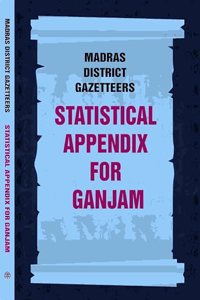 Madras District Gazetteers: Statistical Appendix For Ganjam 7th [Hardcover]