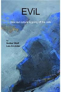 Evil : How Our Culture is Going off the Rails