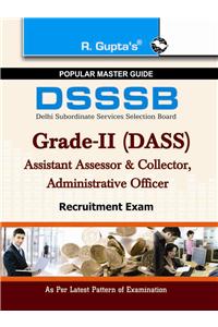 DSSSB: Grade-II (DASS), Asstt. Aassessor & Collector, Administrative Officer Recruitment Exam Guide