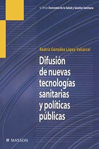 Difusion de nuevas tecnologias sanitarias y politicas publicas (Spanish Edition)