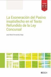 La Exoneracion del Pasivo insatisfecho en el Texto Refundido de la Ley Concursal