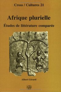 Afrique Plurielle: Etudes De Litterature Comparee. (Cross/Cultures)