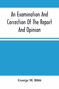 Examination And Correction Of The Report And Opinion Of Attorney General Clifford To The President On The Spanish Grants For Lands In Louisiana, Known As The Houmas Claim