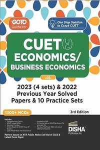 Go To Guide for CUET (UG) Economics/ Business Economics with 2023 (4 sets) & 2022 Previous Year Solved Papers & 10 Practice Sets 3rd Edition | NCERT Coverage with PYQs & Practice Question Bank