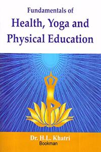 Health Yoga And Physical Education [Paperback] Dr. H.L. Khatri