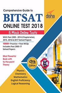 Comprehensive Guide to BITSAT Online Test 2018 with Past 2005-2017 Solved Papers & 5 Mock Online Tests