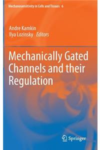 Mechanically Gated Channels and Their Regulation
