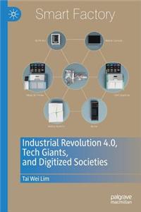 Industrial Revolution 4.0, Tech Giants, and Digitized Societies