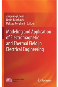 Modeling and Application of Electromagnetic and Thermal Field in Electrical Engineering