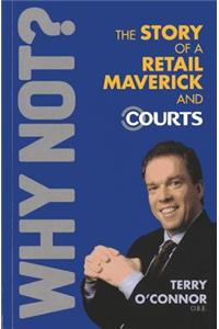Why Not? The Story of a Retail Maverick and Courts: The Story of a Retail Maverick and Courts