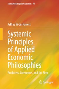 Systemic Principles of Applied Economic Philosophies I