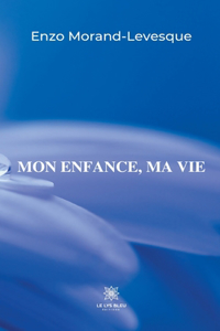 Mon enfance, ma vie