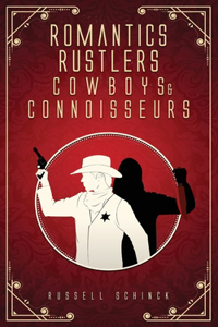 Romantics Rustlers Cowboys and Connoisseurs